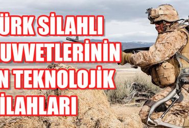 TSK İçin Geliştirilen En Güçlü 8 Silah ve Teknoloji