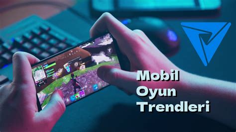 Mobil Oyun Sektöründe Yükselen Trendler Nelerdir?