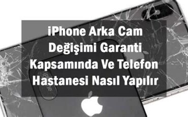 İphone Arka Cam Degisimi Garanti Kapsaminda Mi